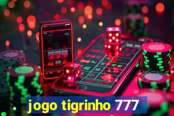 jogo tigrinho 777